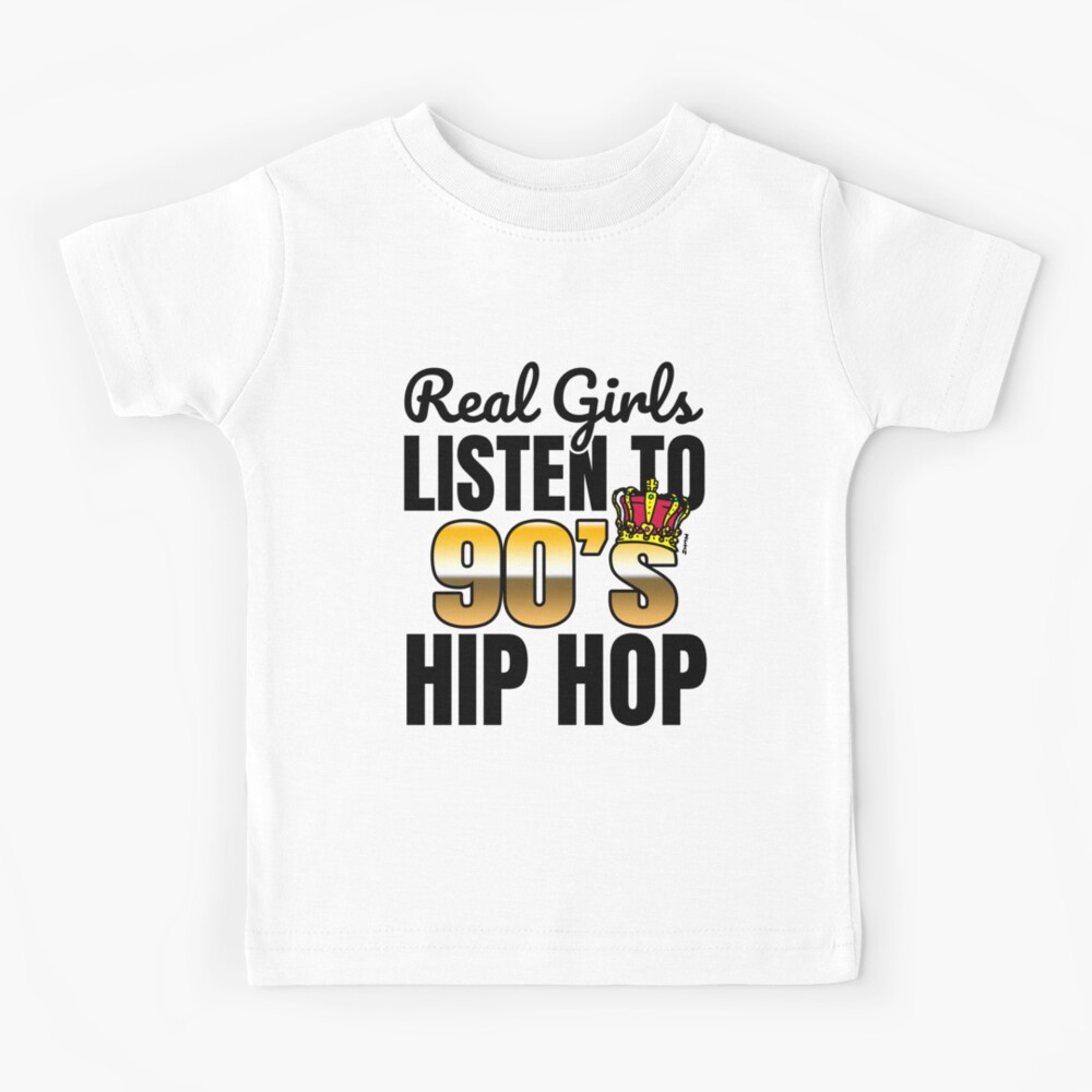 Real Girls Listen to 90's (Nineties Hip Hop) Kids T-Shirt
