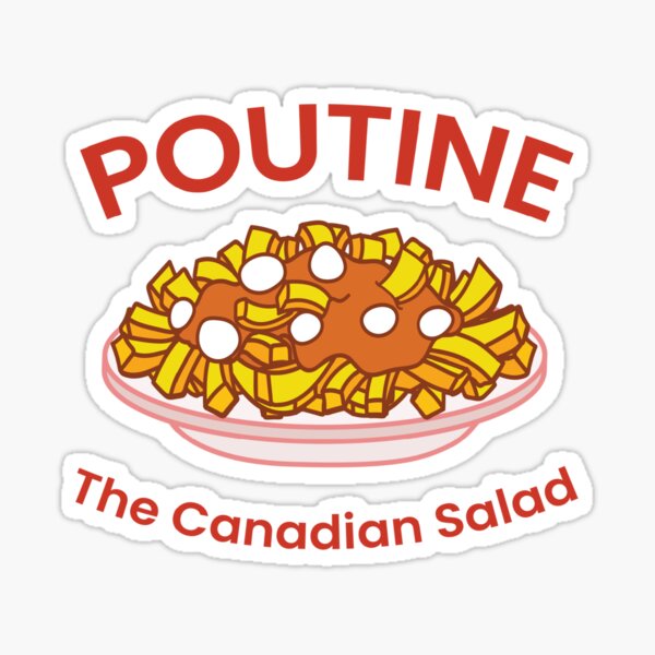 Poutine The Canadian Salad Funny Canada Food Sticker