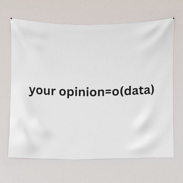 Item preview, Your opinion=o(data), funny statistics and data science designed and sold by NoetherSym.