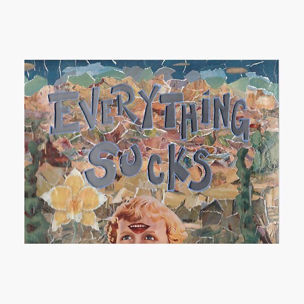 Item preview, Everything Sucks designed and sold by PulpedArt.
