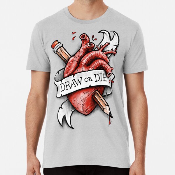 Draw or Die Premium T-Shirt