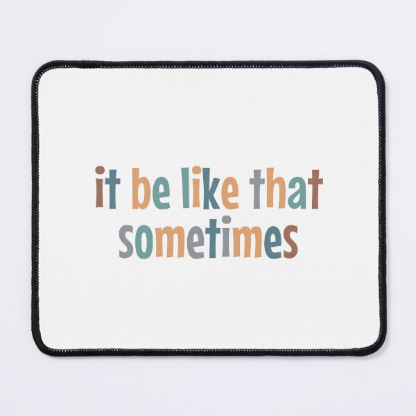 Item preview, it be like that sometimes  designed and sold by MOONINSPIRATION.