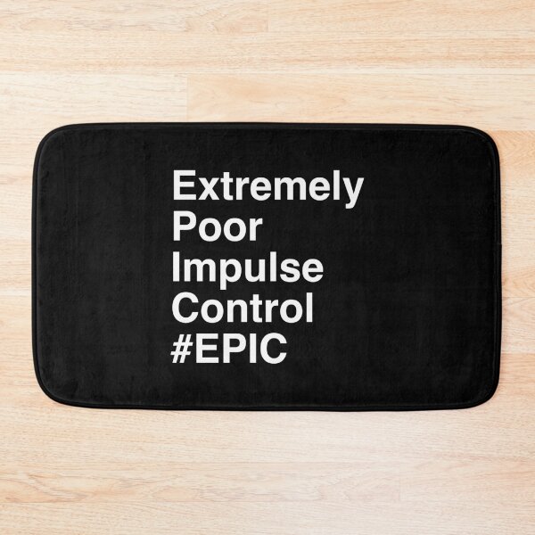Item preview, EPIC - Extremely Poor Impulse Control designed and sold by secondanchor.