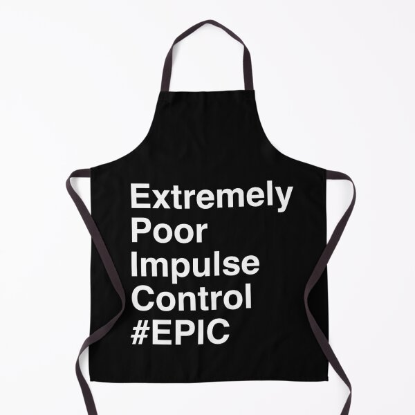 Item preview, EPIC - Extremely Poor Impulse Control designed and sold by secondanchor.