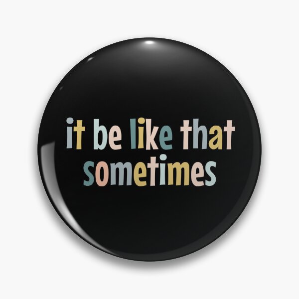 Item preview, it be like that sometimes  designed and sold by MOONINSPIRATION.