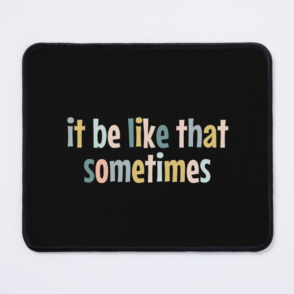 Item preview, it be like that sometimes designed and sold by MOONINSPIRATION.