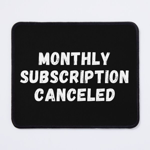 Item preview, Monthly Subscription Canceled designed and sold by manandi1.