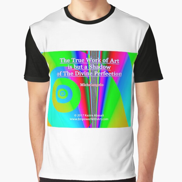 The True Work of Art Graphic T-Shirt