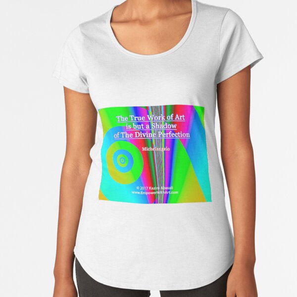 The True Work of Art Premium Scoop T-Shirt