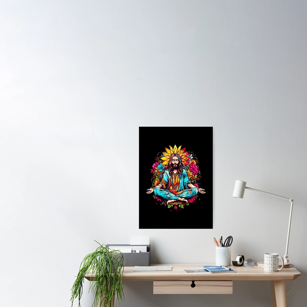 Jesus Christ meditates in lotus position, flower power, halo, hippie, yoga,  Buddhism, Christianity | Poster