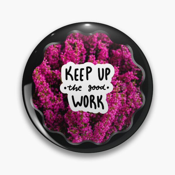 Item preview, Keep Up The Good Work - Purple Floral, Encouraging designed and sold by AliceSLee.