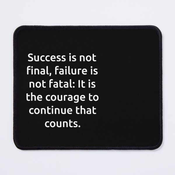 Item preview, Success is not final, failure is not fatal: It is the courage to continue that counts. designed and sold by IMCDT.