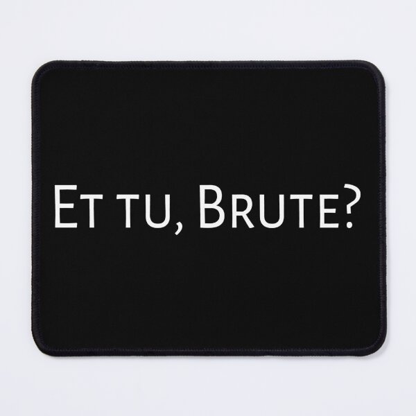 Item preview, Et Tu, Brute? - Shakespeare's Julius Caesar Quote I designed and sold by Lemon Pepper.