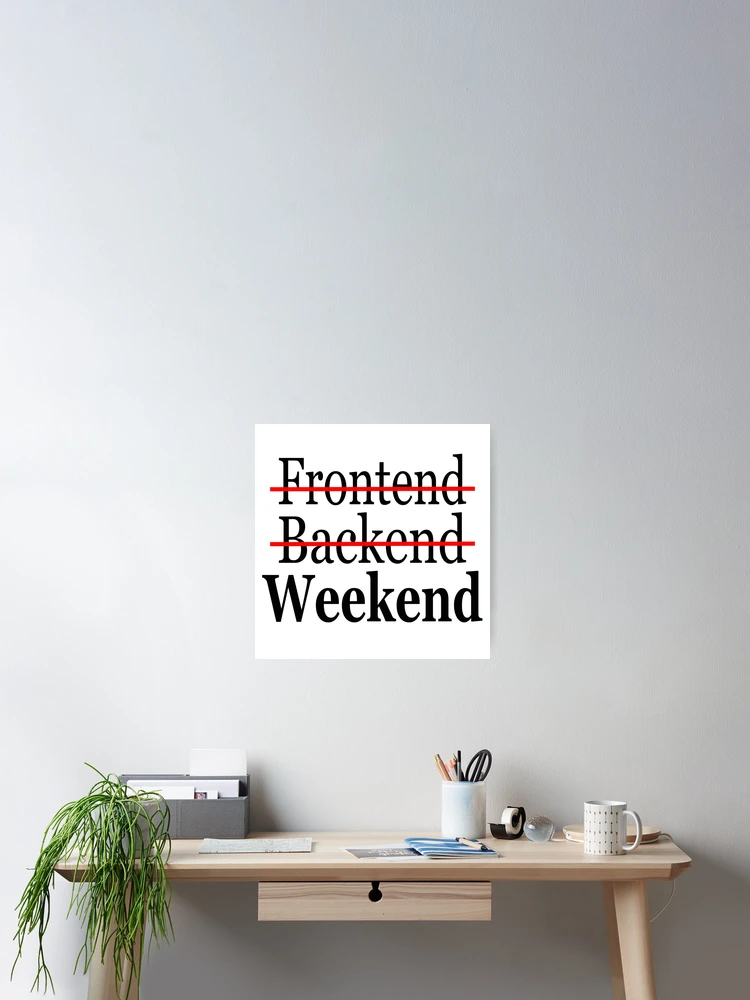 Thumbnail 2 of 3, Poster, Frontend,Backend- Weekend | Developer | Coder designed and sold by Ace2ooo.