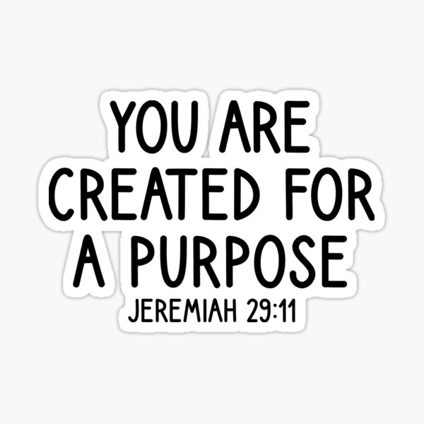 Item preview, You Are Created For A Purpose - Jeremiah 29:11 designed and sold by RLYGR8.