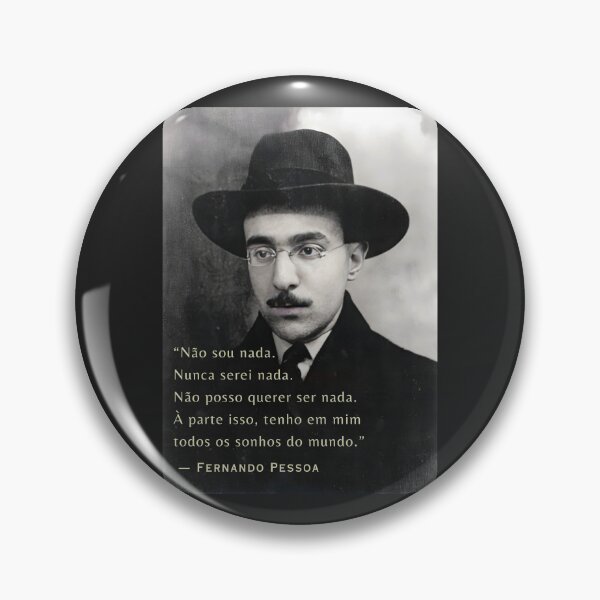Item preview, Fernando Pessoa quote: Não sou nada. Nunca serei nada. Não posso querer ser nada. À parte isso, tenho em mim todos os sonhos do mundo. designed and sold by artbleed.