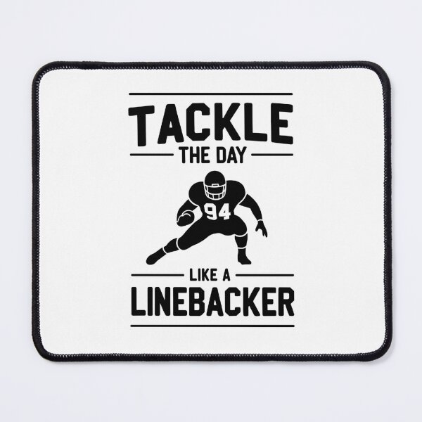 Item preview, Tackle The Day Like a Linebacker designed and sold by Frank Ring.