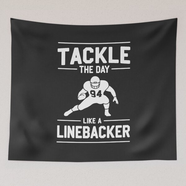 Item preview, Tackle The Day Like a Linebacker designed and sold by Frank Ring.