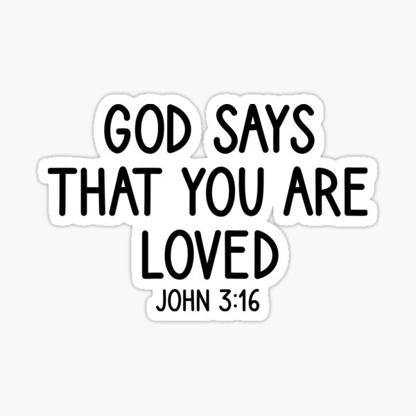Item preview, God Says You Are Loved - John 3:16 designed and sold by RLYGR8.