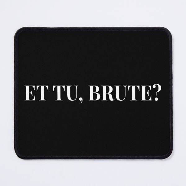 Item preview, Et Tu, Brute? - Shakespeare's Julius Caesar Quote III designed and sold by Lemon Pepper.