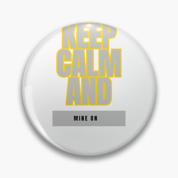 Item preview, Keep Calm and Mine On: A Miner's Mantra designed and sold by DesignSwirl.