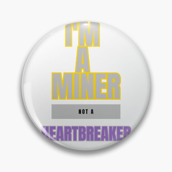 Item preview, I'm a Miner, Not a Heartbreaker: A Miner's Identity designed and sold by DesignSwirl.