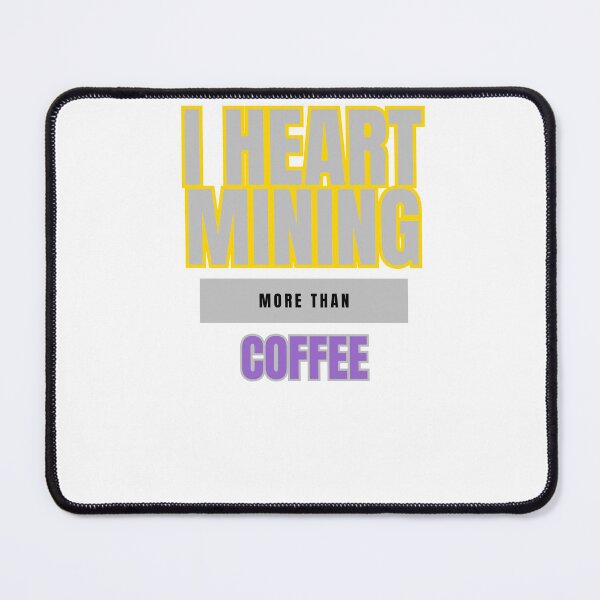 Item preview, I Heart Mining More Than Coffee: A Miner's Passion designed and sold by DesignSwirl.