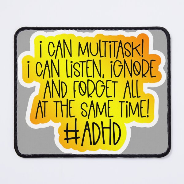 Item preview, ADHD Multitask Listen Ignore Forget  designed and sold by SheMayCreate.