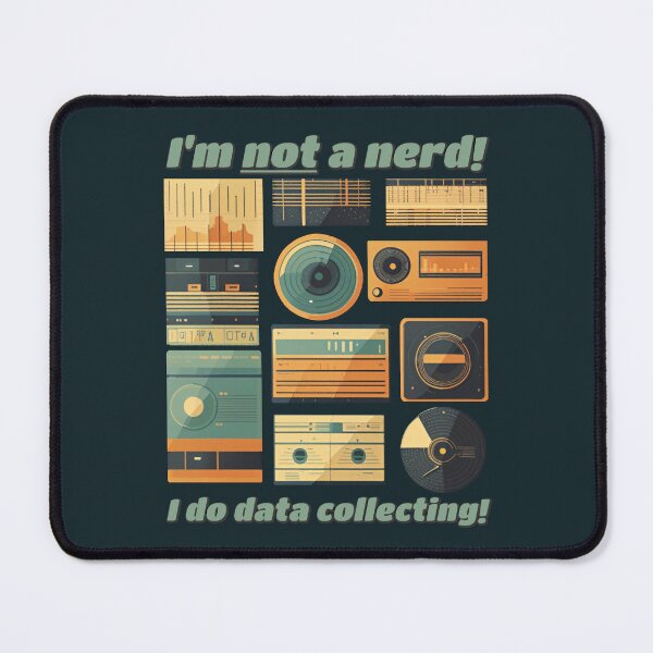 Item preview, I'm NOT a nerd! I do DATA COLLECTING! designed and sold by SolidEarthArt.