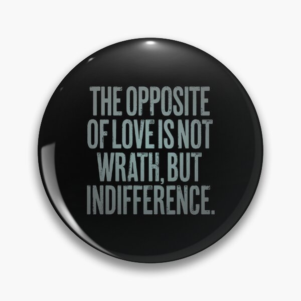 Item preview, The opposite of love is not wrath, but indifference. v.4 designed and sold by x1brett.