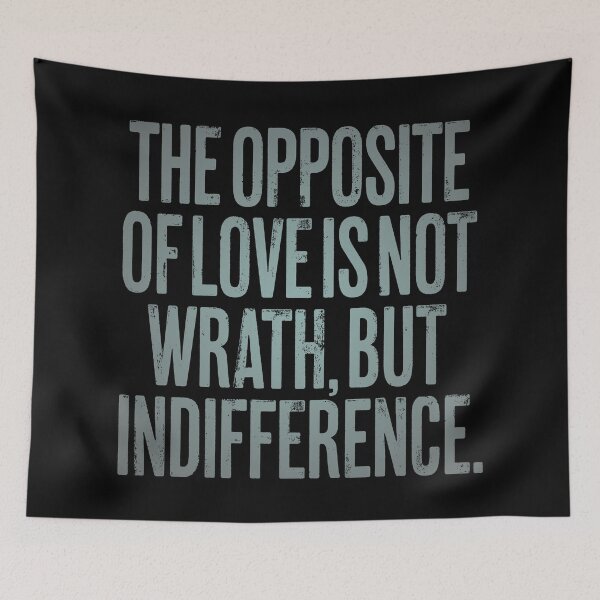 Item preview, The opposite of love is not wrath, but indifference. v.4 designed and sold by x1brett.