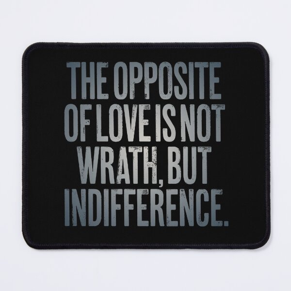 Item preview, The opposite of love is not wrath, but indifference. v.6 designed and sold by x1brett.