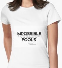 impossible is for fools - napoleon Women's Fitted T-Shirt