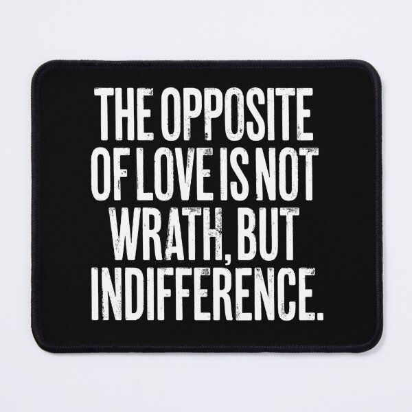 Item preview, The opposite of love is not wrath, but indifference. v.9 designed and sold by x1brett.