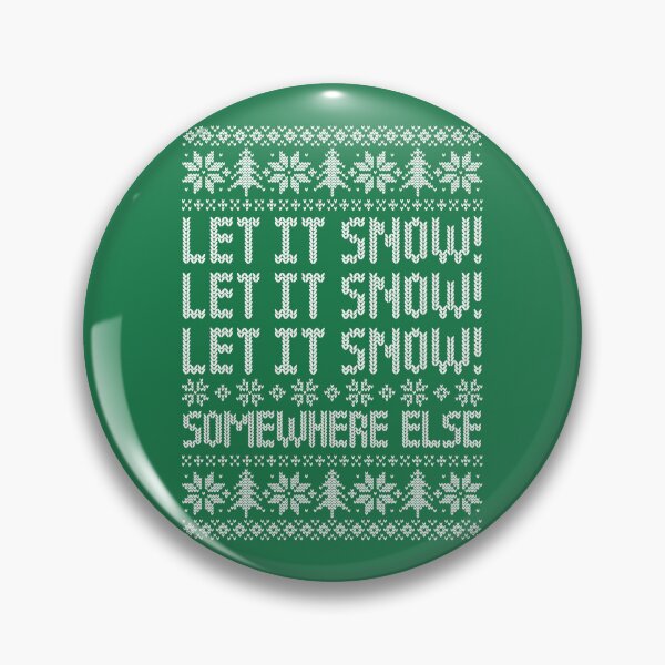 Item preview, Let It Snow Somewhere Else - Funny Ugly Christmas Sweater designed and sold by hadleyfoo.