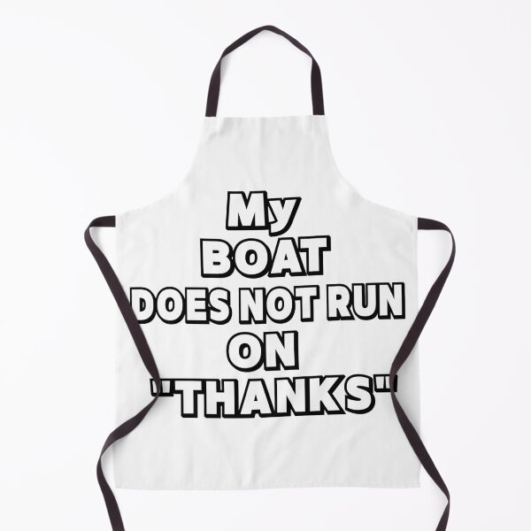 Item preview, My Boat Doesn't Run on "THANKS" designed and sold by Creative-Wolf16.