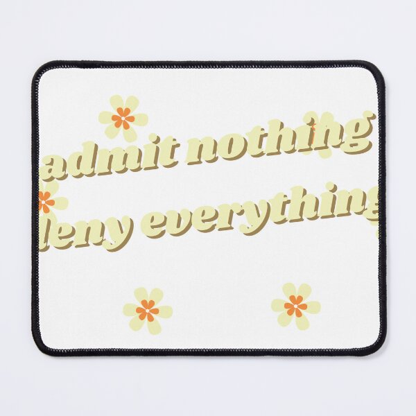 Item preview, Admit Nothing Deny Everything Quote Design designed and sold by ProTeeShopping.