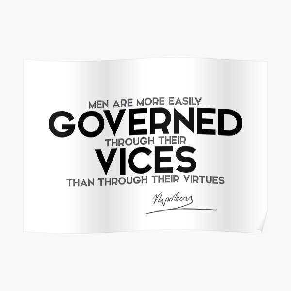 governed through their vices - napoleon Poster