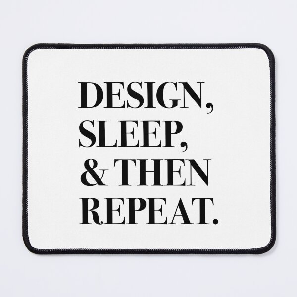 Item preview, Design, Sleep, and Then Repeat (black text) designed and sold by Design Minds Boutique.