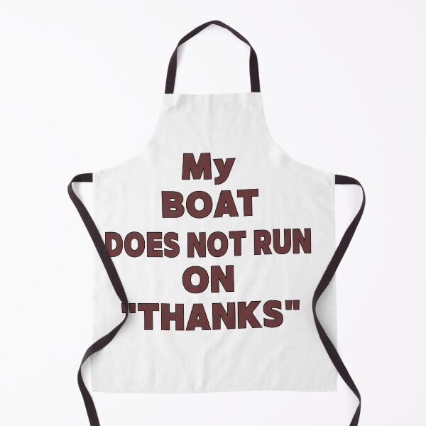 Item preview, My Boat Doesn't Run on "THANKS" designed and sold by Creative-Wolf16.