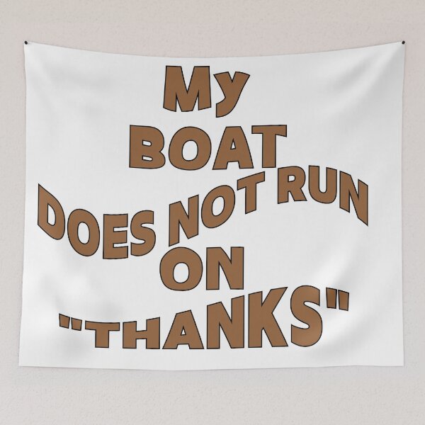 Item preview, My Boat Doesn't Run on "THANKS" designed and sold by Creative-Wolf16.