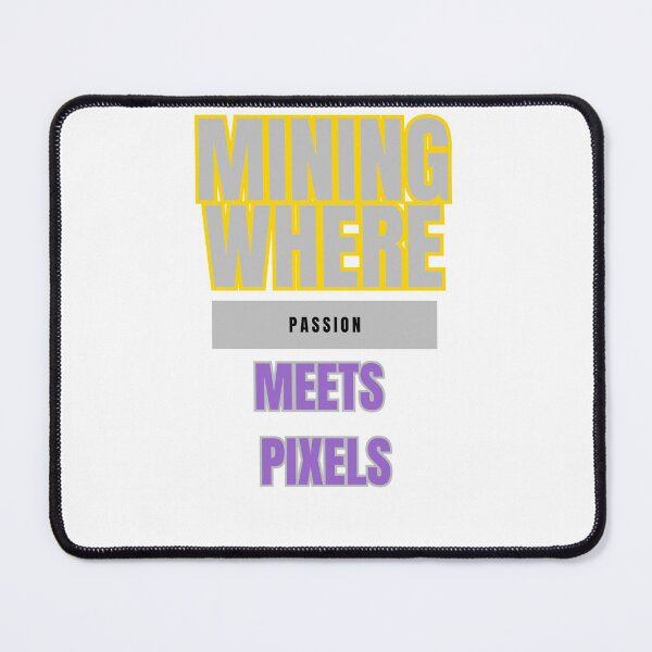 Item preview, Mining: Where Passion Meets Pixels designed and sold by DesignSwirl.