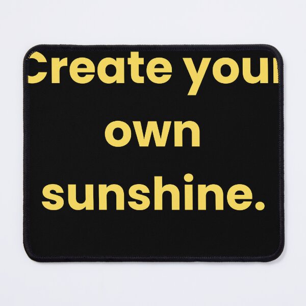 Item preview, create your own sunshine designed and sold by dfxupt.