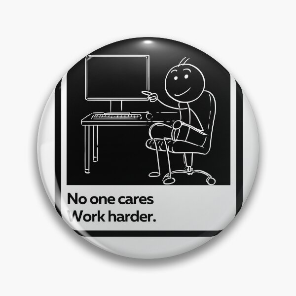 Item preview, no one cares work harder  designed and sold by SmSm Main Street.