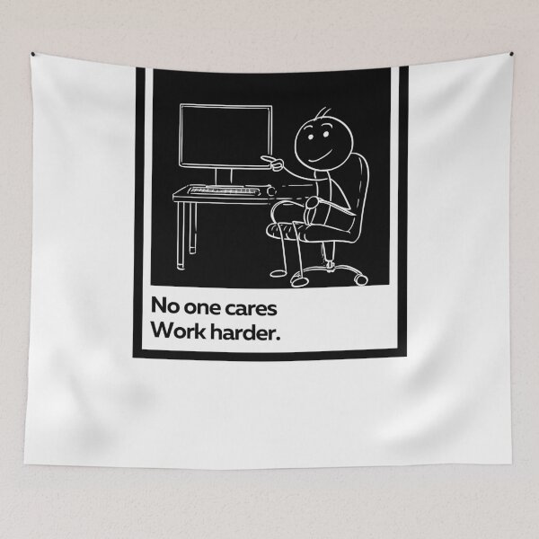 Item preview, no one cares work harder  designed and sold by SmSm Main Street.