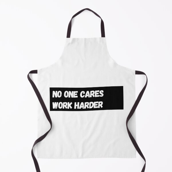 Item preview, no one cares work harder  designed and sold by SmSm Main Street.