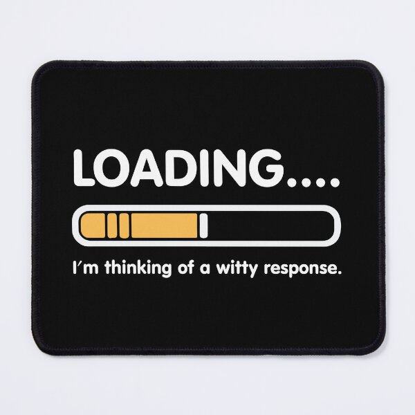 Item preview, loading Please Wait. I'm thinking of a witty response designed and sold by shaderepublic.
