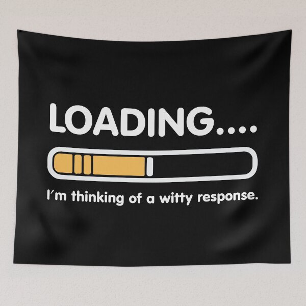 Item preview, loading Please Wait. I'm thinking of a witty response designed and sold by shaderepublic.
