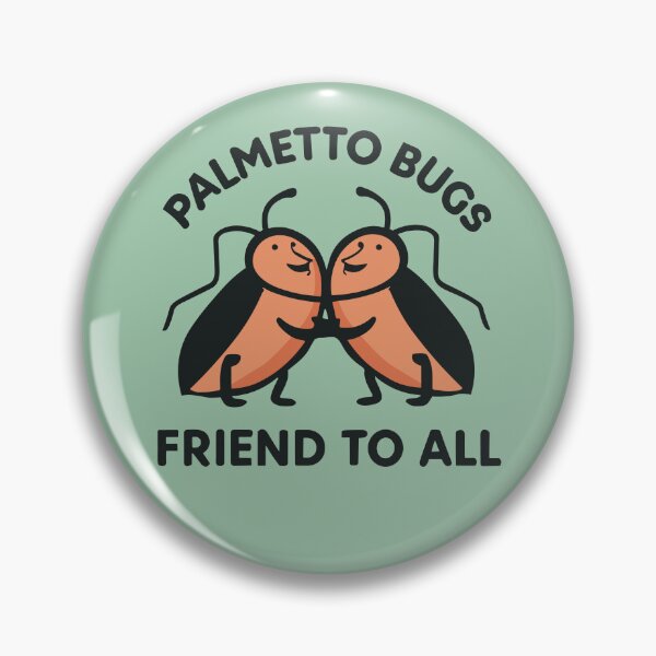 Item preview, Palmetto Bugs Friend To All designed and sold by SubtleSplit.