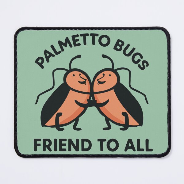 Item preview, Palmetto Bugs Friend To All designed and sold by SubtleSplit.
